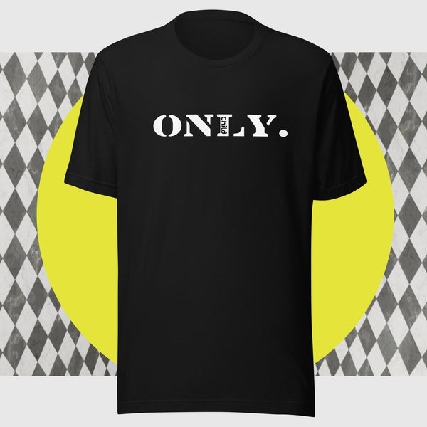 Only Child Unisex t-shirt